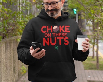 Choke On These Nuts Hoodie