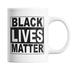 May include: White ceramic mug with a black square design that says "Black Lives Matter" in bold white letters.