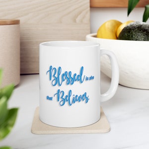 Blessed Is She That Believes Mug | Christian Coffee Mug with Bible Verse | Inspirational Scripture Gift for Women, Religious Ceramic Cup