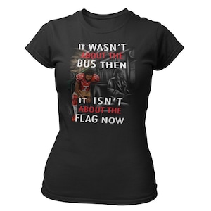 Not About The Flag, Bold, Colin Kaepernick - Stand by Sitting - Women&#39;s T-Shirt, Black Lives Matter, Civil Rights, Protest,  Rosa Parks