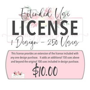 Extended Use License for 1 Design - additional 150 FINISHED/END product uses (for a total of 250) *does not apply to transfers*