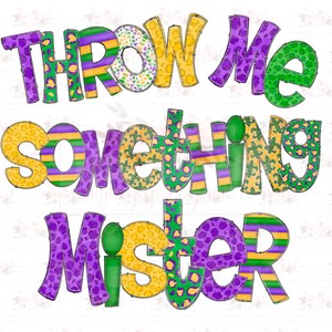 May include: A digital graphic with the phrase "THROW ME SOMETHING MISTER" in large, colourful letters. The letters feature various patterns, including leopard print, stripes, and polka dots, in purple, green, and gold, evoking a festive theme.
