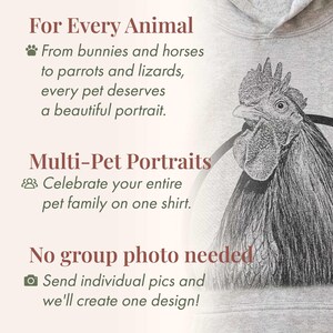 Puede incluir: Una sudadera con capucha de color gris claro que presenta un boceto detallado en blanco y negro de un gallo. El texto dice: For Every Animal, From bunnies and horses to parrots and lizards, every pet deserves a beautiful portrait. Multi-Pet Portraits, Celebrate your entire pet family on one shirt. No group photo needed, Send individual pics and we'll create one design!