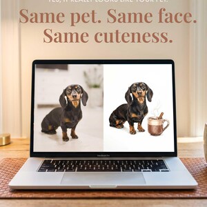 A laptop screen displaying a split image of a black and tan dachshund. The left side shows a photograph of the dog, while the right side shows a digital illustration of the same dog next to a mug. Text reads: YES, IT REALLY LOOKS LIKE YOUR PET. Same pet. Same face. Same cuteness.