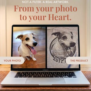 May include: A laptop screen displays a side-by-side comparison of a color photograph of a dog and a black-and-white line art illustration of the same dog with the text EGYPT. Text above reads NOT A FILTER. A REAL ARTWORK. From your photo to your Heart.
