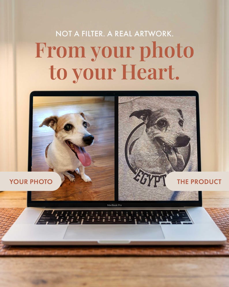 May include: A laptop screen displays a side-by-side comparison of a color photograph of a dog and a black-and-white line art illustration of the same dog with the text EGYPT. Text above reads NOT A FILTER. A REAL ARTWORK. From your photo to your Heart.