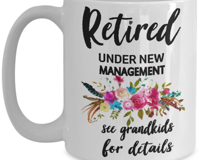 Custom Retirement Mug Under New Management Coffee Mug