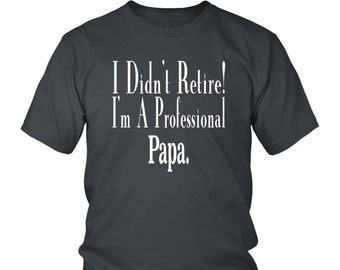 Papa Retirement Shirt Professional Papa Shirt Grandpa Gift Shirt Papa Birthday Gift - District Unisex Shirt