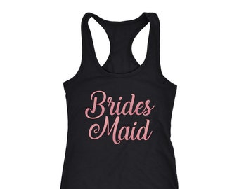 Brides Maid Wedding Shirt Bridesmaid Tank Top Wedding Party Gift Shirt - Next Level Racerback Tank Bacholerette Party Gift Shirt