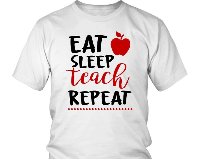 Funny Teacher Gift Shirt Eat Sleep Teach Repeat Shirt Teacher Gift Shirt - District Unisex Shirt