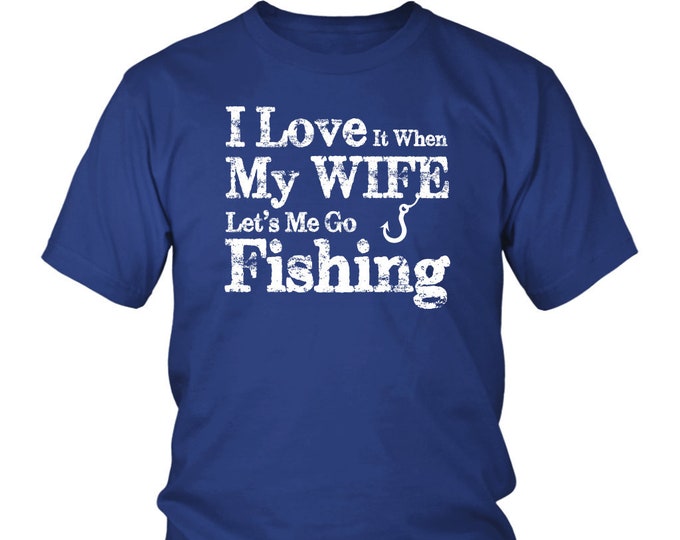 Funny Husband Fishing Shirt Fishing Shirt for Husband Fishing Graphic Tee District Unisex Shirt Fisherman Gifts Wife Lets Me Go Fishing Tee