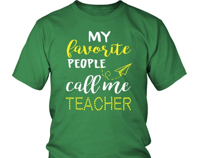 Funny Teacher Gift Shirt My Favorite People Call Me Teacher Funny Teacher T Shirt - District Unisex Shirt Teacher Appreciation Gift Shirt