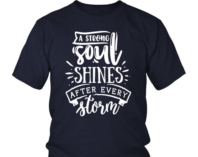 A Strong Soul Shines After Every Storm Shirt Faith Quotes Shirt - District Unisex Shirt