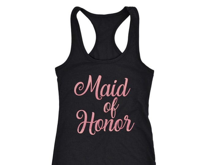Maid of Honor Tank Top Maid of Honor Gift Shirt Wedding Party Gift Shirt - Next Level Racerback Tank Bacholerette Party Tank Top