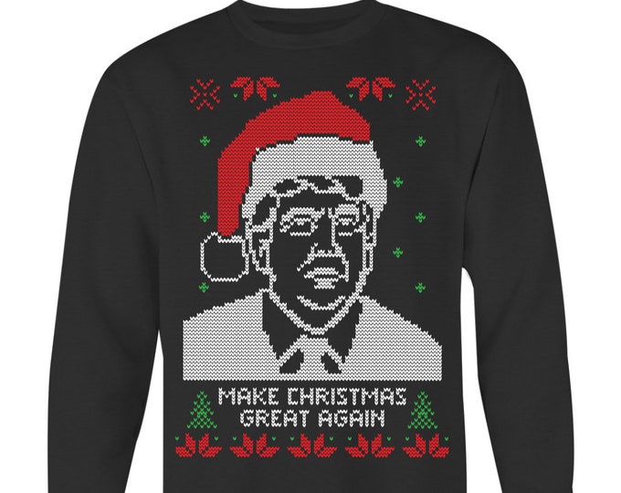 Make Christmas Great Again Sweatshirt Ugly Christmas Sweatshirt Funny Trump Christmas Sweatshirt - Crewneck Sweatshirt Big Print