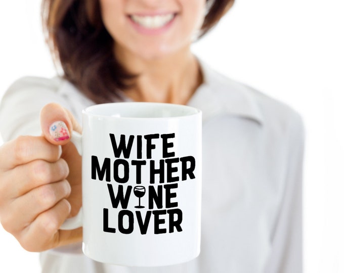 Funny Mom Mug/ Wife Mother Wine Lover Coffee Mug/ Gift Mug for Mom/ Mug for Wife/ Birthday Mug for Mother/ Gift Mug for Wine Lovers/ WineMug