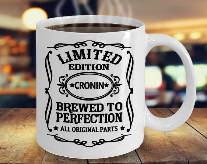 Cronin Limited Edition Mug/ Mug for Cronin Name/ Funny Cronin Mug/ Cronin Roots Mug/ Gift Mug For Cronin Name/ B-day Gift Mug For Cronin's