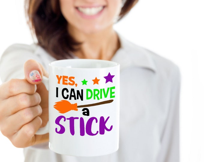 Funny Halloween Mug/ Funny Witch Mug/ Yes I Can Drive a Stick Mug/ Funny Halloween Mug for Women/ Halloween Mug for Friend and Family