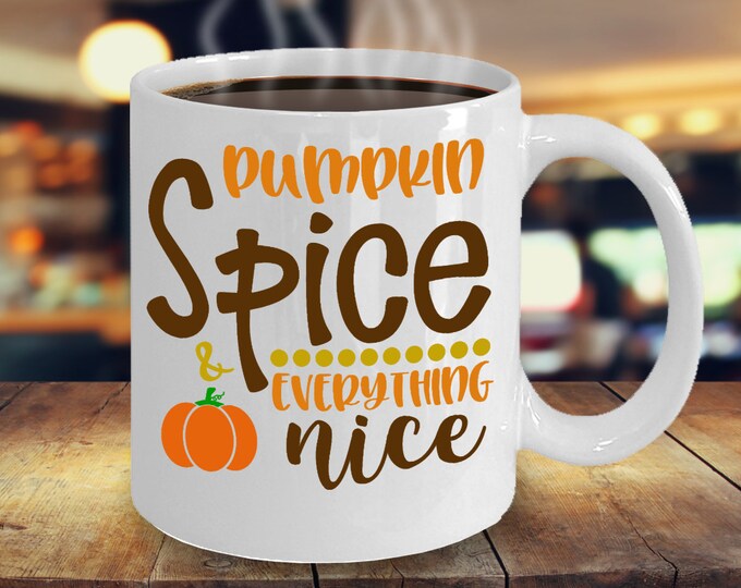 Fall Coffee Mug/ Funny Fall Mug/ Pumpkin Spice and Everything Nice Mug/ Fall Mug for Women/ Womens Fall Mug/ Gift Mug for Coworker/ Gift Mug