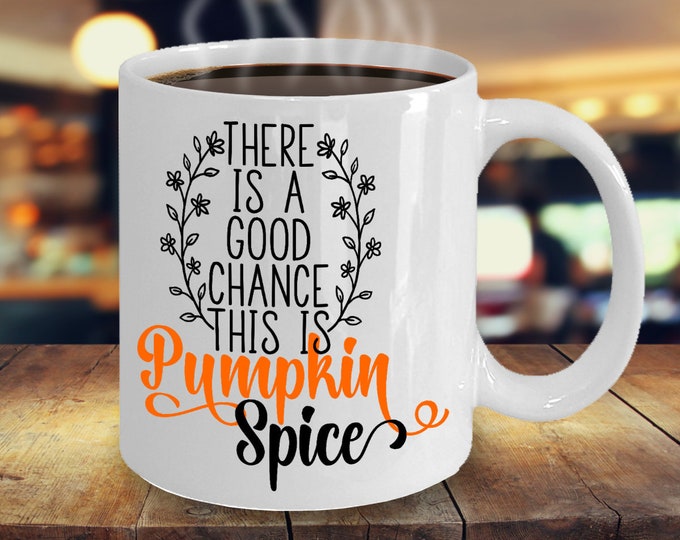 Funny Fall Mug/ Funny Pumpkin Spice Mug/ Funny Fall Gift Mug/ Fall Gift Mug for Family and Friends/ Funny Coworker Gift Mug/ Autumn Mug