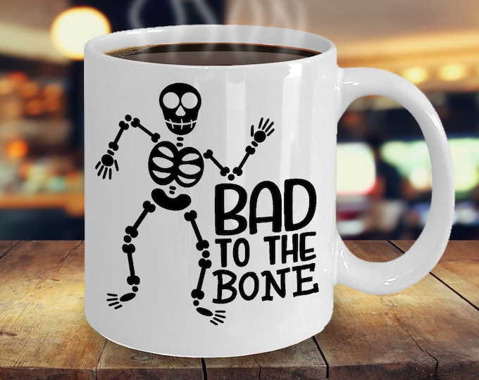 Halloween Mug/ Funny Halloween Bad To The Bone Coffee Mug/ Halloween Skeleton Mug/ Halloween Mug for Friends and Family/ Halloween Gift Mug