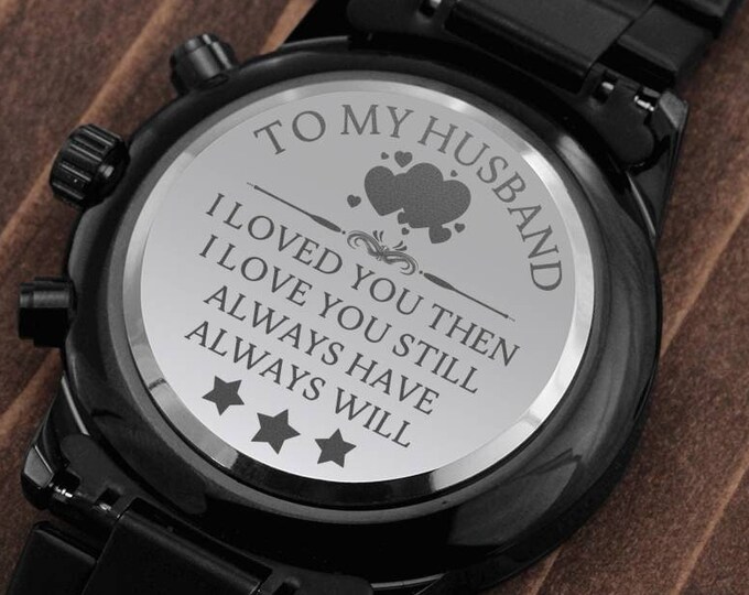 Gift Watch For Husband / I Loved You Then,  I Love You Still Engraved Watch /Engraved Design Black Chronograph Watch for Men