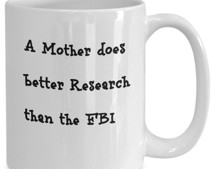 Funny Mom Gift Mug/ Funny Mother FBI Coffee Mug/ Coffee Mug for Moms Birthday/ Co-Worker Gift Mug/ Gift Mug for Mothers Day