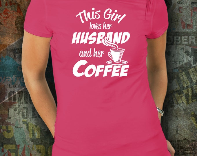 Funny Wife Shirt This Girl Loves Her Husband and Her Coffee shirt  T-shirt For Wife Funny Shirt For Wife  Wife Loves Her Husband Graphic Tee