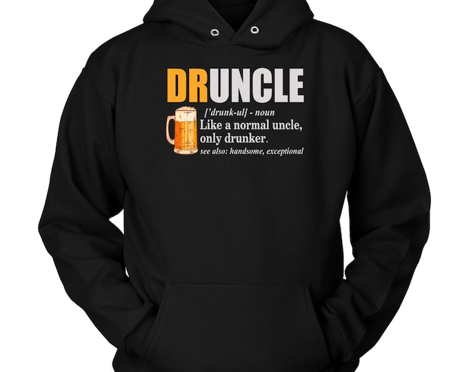 Funny Uncle Hoodie Druncle Definition Hoodie Gift Hoodie for Uncle Favorite Uncle Gift - Unisex Hoodie