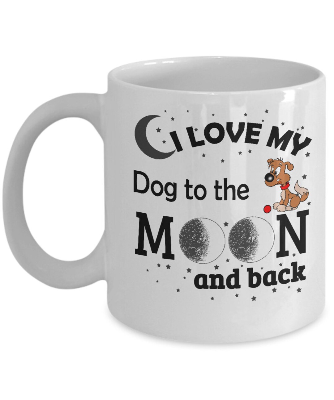 I Love My Dog to the Moon and Back Coffee Mug / Gifts for Dog Dad
