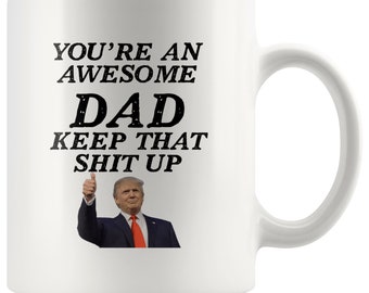 Gift Mugs for Dad You're an Awesome Dad Gift Mug Funny Trump Gift Mugs Fathers Day Gifts