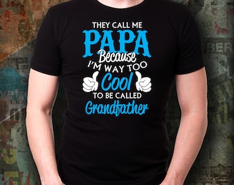 Grandparents T-shirt/ Papa T-shirt/ I'm Way to Cool to Be Called Grandfather Shirt/ Grandparents Day T-shirt/ Gift Shirt for Papa