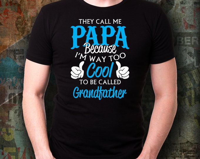 Grandparents T-shirt/ Papa T-shirt/ I'm Way to Cool to Be Called Grandfather Shirt/ Grandparents Day T-shirt/ Gift Shirt for Papa