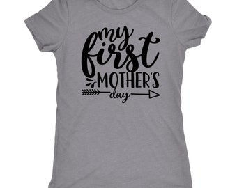 First Mothers Day T Shirt/ My First Mothers Day Shirt/ New Mom Gift/ Mothers Day Gift - Next Level Womens Triblend