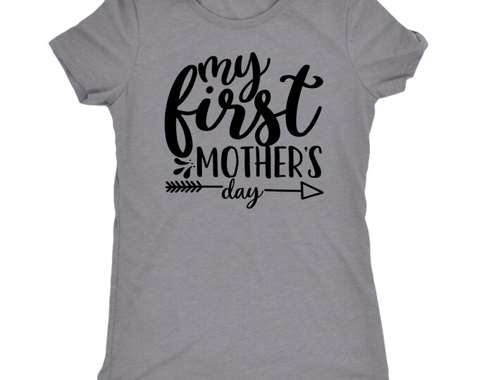 First Mothers Day T Shirt/ My First Mothers Day Shirt/ New Mom Gift/ Mothers Day Gift - Next Level Womens Triblend