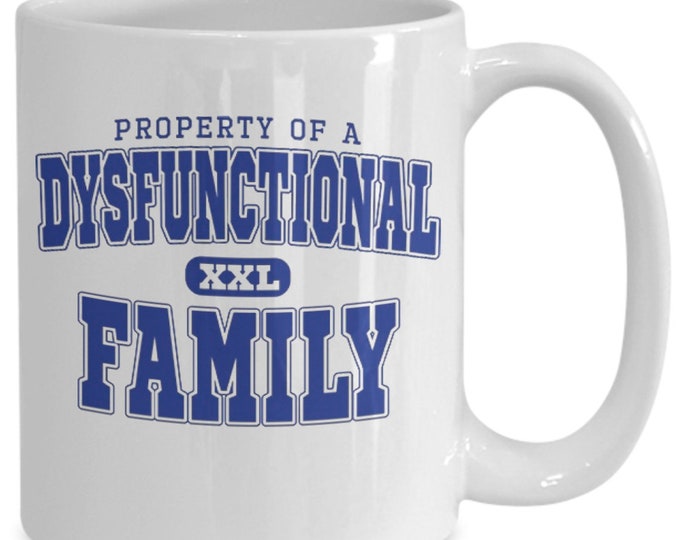 Funny Family Mug/ Property of a Dysfunctional Family Mug/ Funny Mug for Family/ Gift Mug for Son/ Gift Mug for Daughter/ Mug for Mom