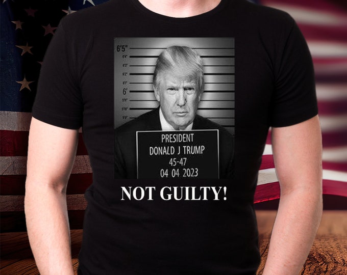 Donald Trump Mug Shot Tee Shirt, Trump Not Guilty T-Shirt, President Trump Supporter Shirt