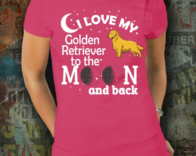 Golden Retriever T-shirt/ I Love My Golden Retriever to the Moon and Back T-shirt