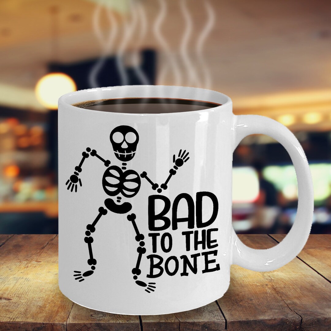 Halloween Mug/ Funny Halloween Bad to the Bone Coffee Mug/ Etsy