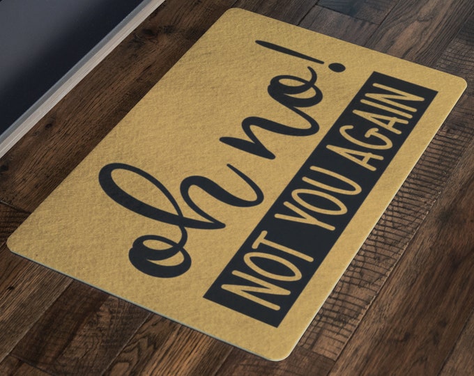 Funny Doormat QuotesFunny Doormat  Oh No! Not You Again Doormat Funny Doormat  Welcome Mat Funny Gift Home Doormat