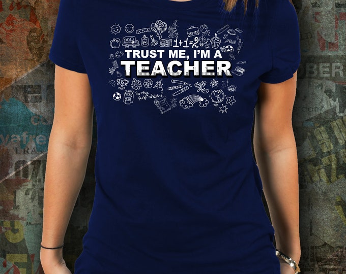 Teacher T-Shirt/ Trust Me I'm a Teacher T-Shirt/ Funny Teacher T-Shirt/ Teacher T-Shirt for Family/ Teacher Shirt for Co-Worker