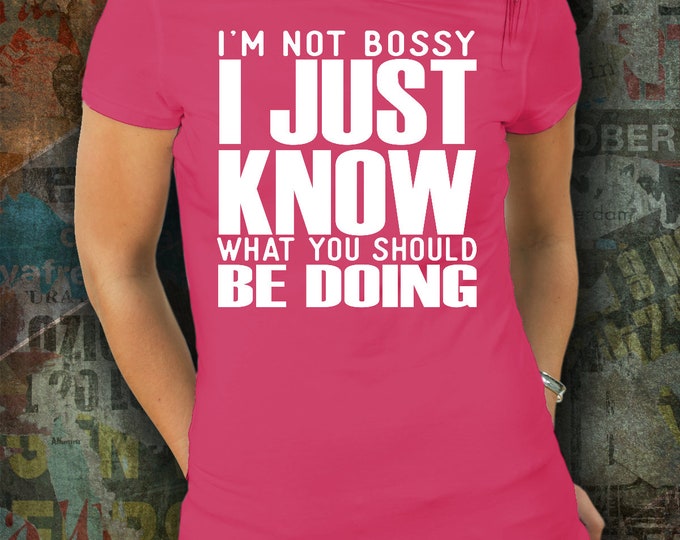 Sarcastic Saying T-shirt/ Funny Sarcasm T-shirt/ I'm Not Bossy I Just Know What You Should Be Doing Shirt/ Funny T-shirt for Women