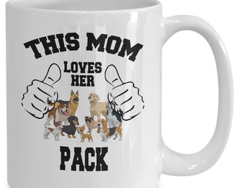 Dog Lover Gift Mug/ Best Dog Mom Mug/ This Mom Loves Her Pack Mug/ Animal Lover gift/ Fur Baby Mom