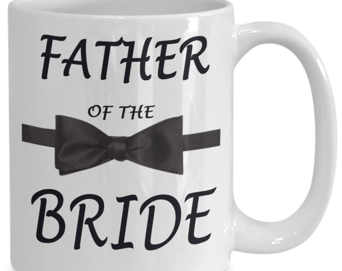 Gift for Father Of The Bride, Father Of The Bride Mug, Dad of Bride Mug, Wedding Gift Mug, Gift For Dad, Father Wedding Mug, Dad Wedding Mug