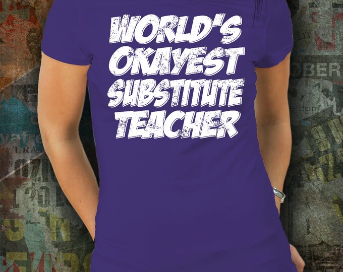 Funny Teacher T-shirt/ World's Okayest Teacher Shirt/ Substitute Teacher T-shirt/ Gift Shirt for Teacher/ Gift for Substitute Teacher