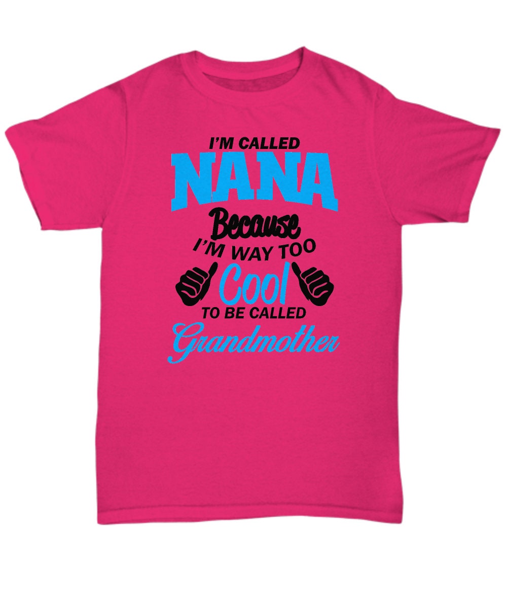 Nana T-shirt/ T-shirt for Nana/ Too Cool to be Called Grandmother T ...