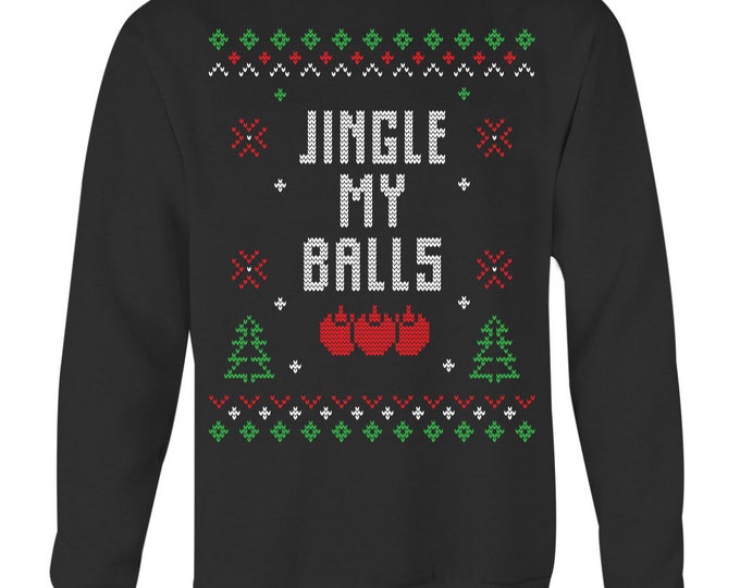 Funny Ugly Christmas Sweater Jingle My Balls Sweatshirt - Crewneck Sweatshirt Big Print