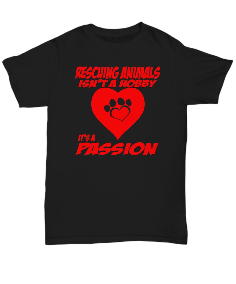 Animal Rescue T Shirts/ Rescuing Animals Isn't A Hobby Etsy