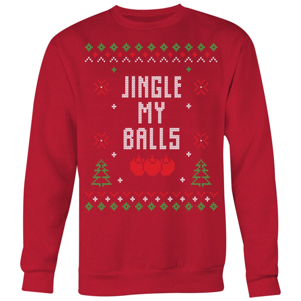 Funny Ugly Christmas Sweater Jingle My Balls Sweatshirt Crewneck Sweatshirt Big Print Etsy Canada