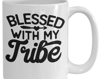 Mom Mug/ Blessed With My Tribe Mug/ B-day Mug for Mom/ Gift Mug for Friend/ Mug for Co-worker/ Mug for B-day Gift/ Coffee Mug for Mother